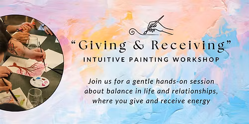 "Giving & Receiving" - Intuitive Painting Session