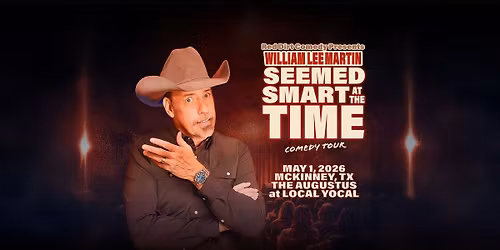 McKinney, TX - William Lee Martin - Seemed Smart at the Time Tour - Local Yocal - 8:00pm