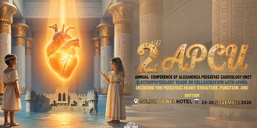2nd Annual Conference of Alexandria Pediatric Cardiology Unit (2APCU)