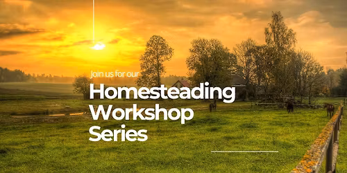 Hands-On Homestead Workshop Series