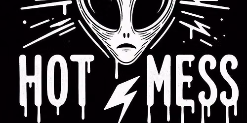 Hot Mess - The Mug-Shot Saloon - March 6th