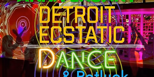 7 yr Anniversary! Detroit Ecstatic Dance & Potluck