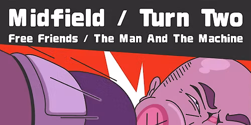 Midfield\/Free Friends\/Turn Two\/The Man and the Machine