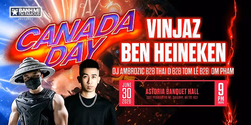 Canada Day 2026 w\/ Vinjaz + Ben Heineken @ Astoria Banquet Hall
