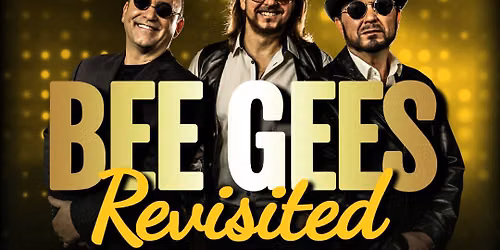 Bee Gees Revisited - Tribute to the Bee Gees