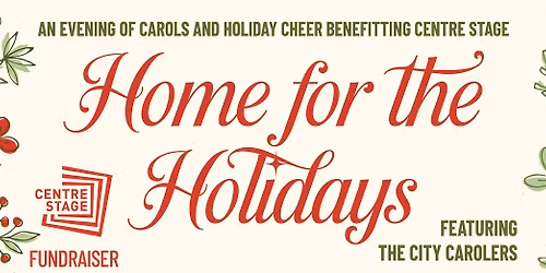 Home for the Holidays: Centre Stage Fundraiser Event