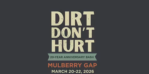 DIRT DON\u2019T HURT - March 20-22 - 20th Season Bash!