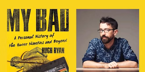My Bad: A Personal History of the Queer Nineties and Beyond