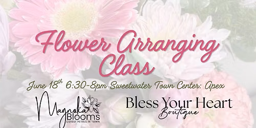 \ud83c\udf38 Girls' Night Out: Flower Arranging with Magnolia Blooms at Bless Your Heart Apex \ud83c\udf38