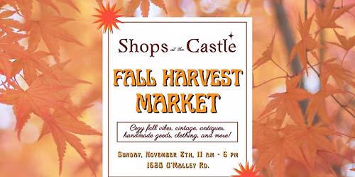 Shops at the Castle November Fall Harvest Market