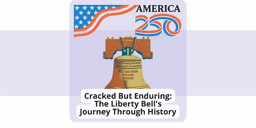 Cracked But Enduring: The Liberty Bell's Journey Through History @ Walt Branch