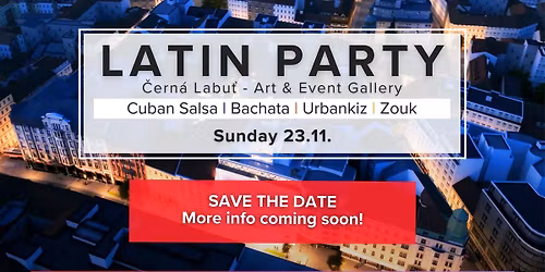 SAVE THE DATE | Latin Party in \u010cern\u00e1 Labu\u0165 | November Ed.