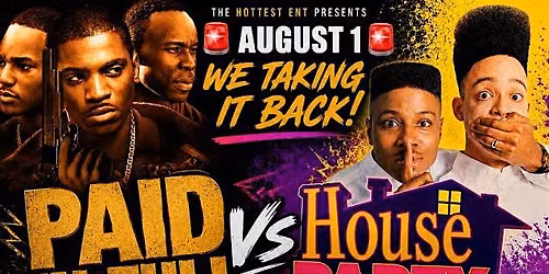Paid in full vs House Party
