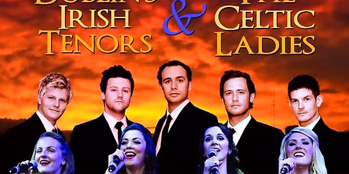 Dublin's Irish Tenors & The Celtic Ladies