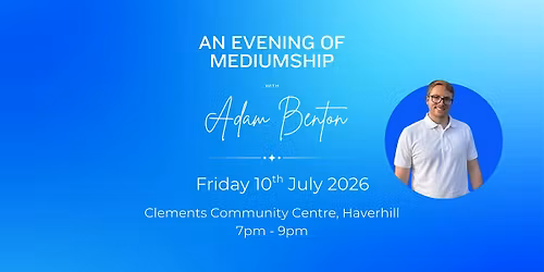 An Evening of Mediumship with Adam Benton