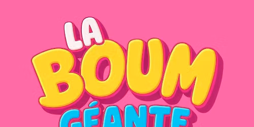 La Boum G\u00e9ante - Tours (Ann\u00e9es 80's \u00e0 2000's)