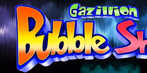 The Gazillion Bubble Show