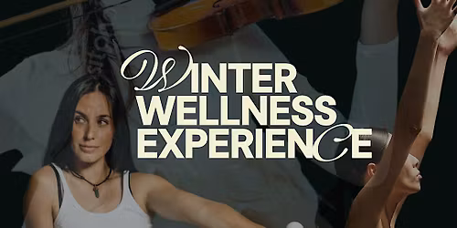Winter Wellness Experience \/\/ An Evening to Move Through the Season