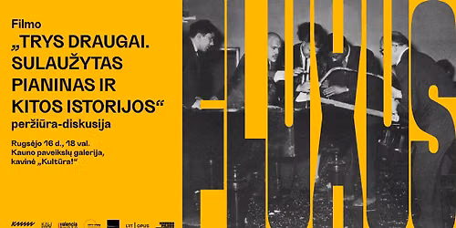 FLUXUS \u2737 Filmo \u201eTrys draugai. Sulau\u017eytas pianinas ir kitos istorijos\u201c per\u017ei\u016bra