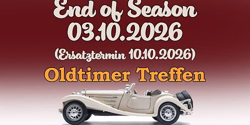 End Of Season - Oldtimer Treffen am 03.10.2026 (Ersatztermin 10.10.2026)