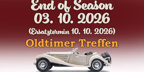 End Of Season - Oldtimer Treffen am 03.10.2026 (Ersatztermin 10.10.2026)