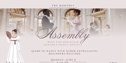 The Monthly Assembly - with Red Mountain Regency Dance Society