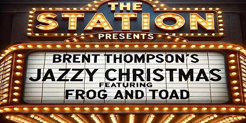 BRENT THOMPSON'S JAZZY CHRISTMAS with FROG & TOAD - December 12, 2025
