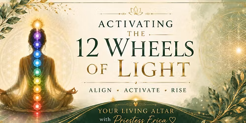 Activating the 12 Wheels of Light