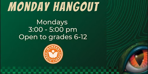 Teen Program: Monday Hangout