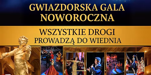 \ud83c\udf86 GWIAZDORSKA GALA NOWOROCZNA \u2013 \u201eWSZYSTKIE DROGI PROWADZ\u0104 DO WIEDNIA\u201d \ud83c\udf86