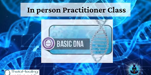 Basic DNA ThetaHealing Practitioner Seminar