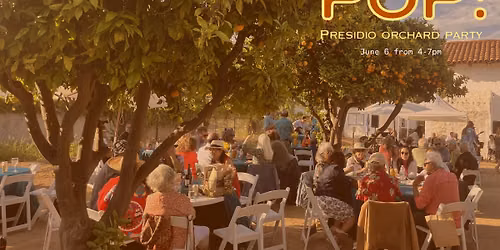 POP! (Presidio Orchard Party)