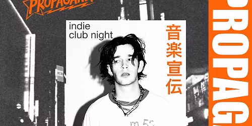 Propaganda - Indie Club Night!