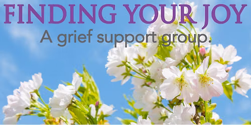 Finding Your Joy - A Grief Support Group