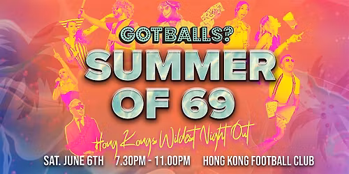 Got Balls: SUMMER OF 69