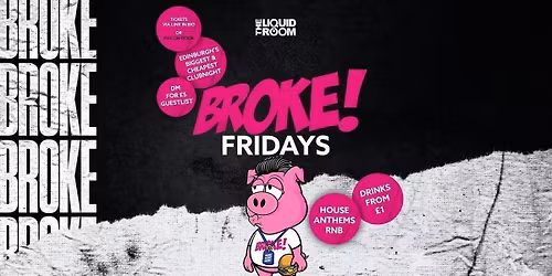 BROKE! FRIDAYS SUMMER SEND OFF | THE LIQUID ROOM | EDINBURGH'S BIGGEST STUDENT NIGHT