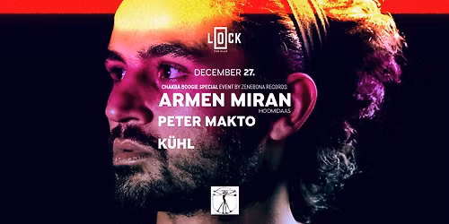Chakra Boogie Special w\/ ARMEN MIRAN \ud83d\udd38 PETER MAKTO \ud83d\udd38 K\u00dcHL \ud83d\udd38 LOCK BUDApest ~ 27 Dec 2025