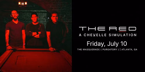 The Red: A Chevelle Simulation @ The Masquerade