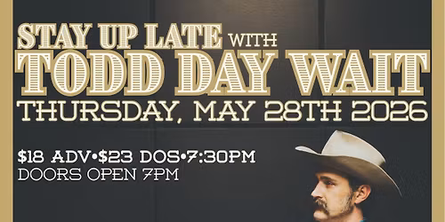 Stay Up Late with TODD DAY WAIT | May 28, 2026