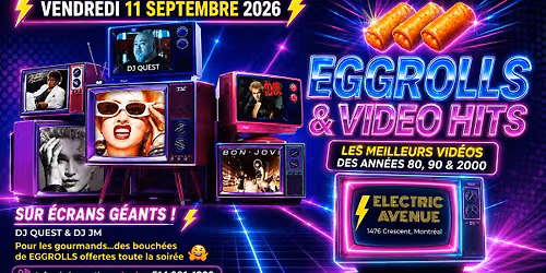 EGGROLLS & VIDEO HITS au Electric Avenue