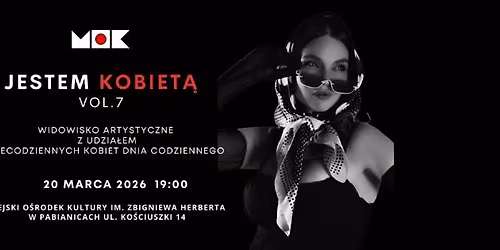 JESTEM KOBIET\u0104 VOL.7 - Widowisko artystyczne z udzia\u0142em Niecodziennych Kobiet Dnia Codziennego