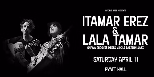 Infidels Jazz Presents: Itamar Erez & Lala Tamar at Pyatt Hall