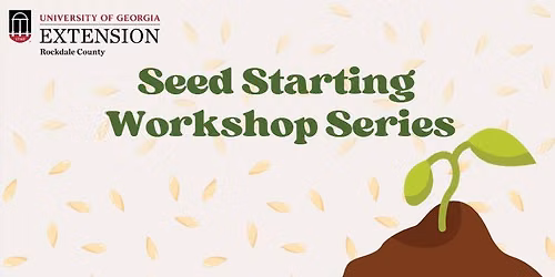 Seed Starting Worshop Series