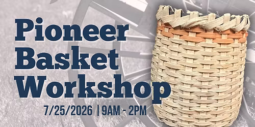 Pioneer Basket Weaving Workshop