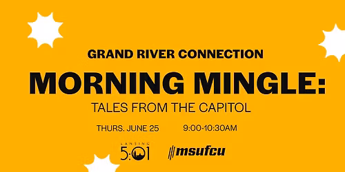 Grand River Connection Morning Mingle: Tales from the Capitol