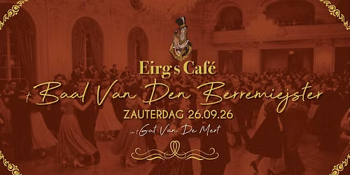 EIRGS CAF\u00c9 x 'T BAAL VAN DEN BERREMIEJSTER
