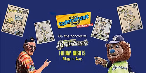 Herve's Caricature Corner @Worcester Bravehearts! Select FRIDAY NIGHTS, starting May 29 -August. 