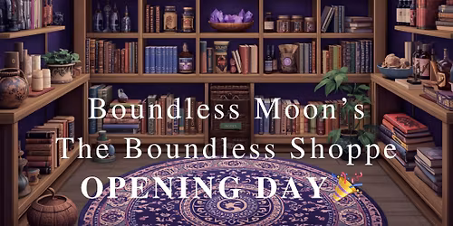 Boundless Moon\u2019s The Boundless Shoppe OPENING DAY! 