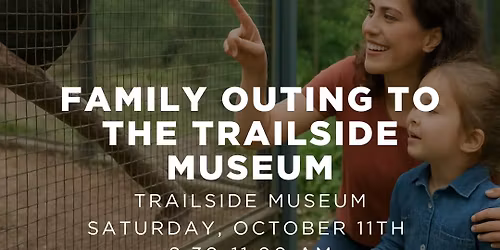 Family Outing to the Trailside Museum