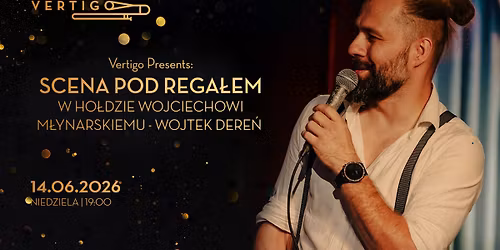 Scena Pod Rega\u0142em: W Ho\u0142dzie Wojciechowi M\u0142ynarskiemu \u2013 Wojtek Dere\u0144